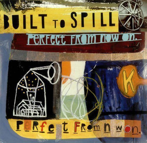 BUILT TO SPILL - PERFECT FROM NOW ON