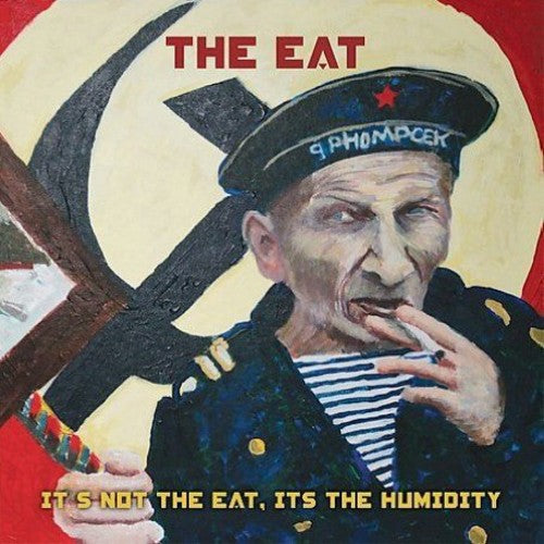EAT - IT'S NOT THE EAT IT'S THE HUMIDITY