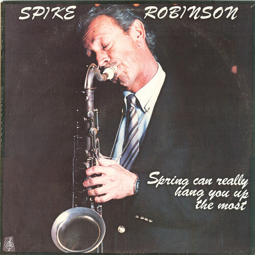 ROBINSON,SPIKE - SPRING CAN REALLY HANG YOU UP THE MOST