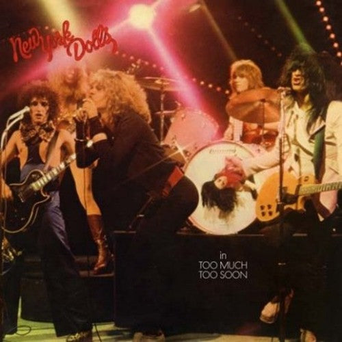 NEW YORK DOLLS - TOO MUCH TOO SOON