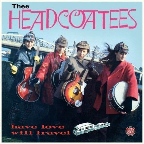 Thee Headcoatees – Have Love Will Travel