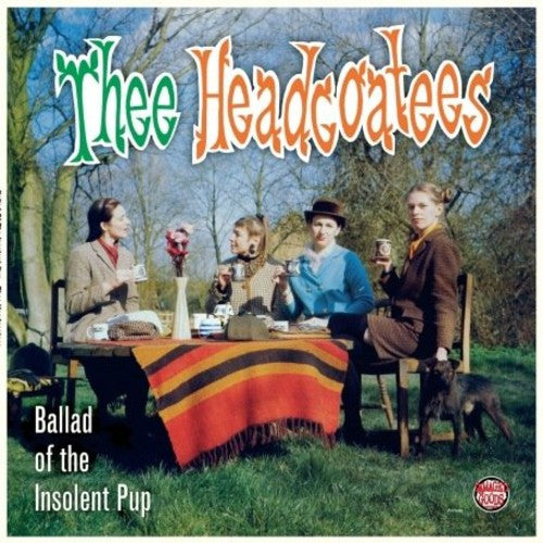 THEE HEADCOATS - BALLAD OF THE INSOLENT PUP