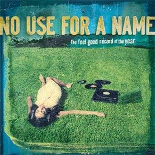 NO USE FOR A NAME - FEEL GOOD RECORD OF THE YEAR