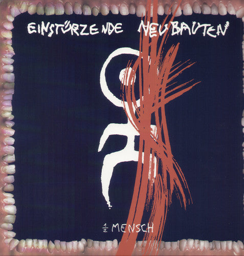 EINSTURZENDE NEUBAUTEN - 1/2 MENSCH