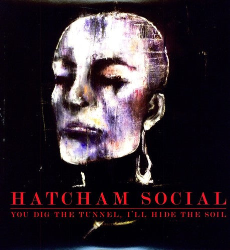 HATCHAM SOCIAL - YOU DIG THE TUNNEL I'LL HIDE THE SOIL