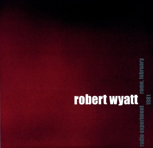 WYATT,ROBERT - RADIO EXPERIMENT ROME FEBRUARY 1981