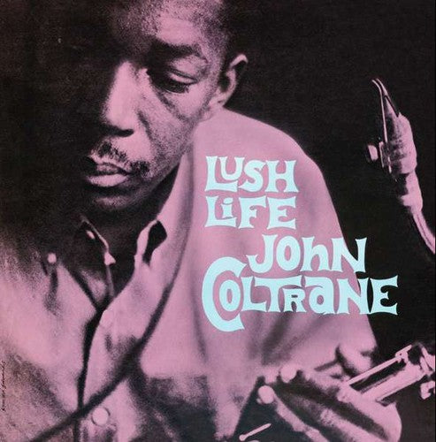 COLTRANE,JOHN - LUSH LIFE