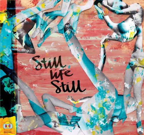 STILL LIFE STILL - GIRLS COME TOO