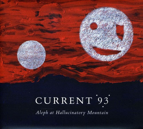CURRENT 93 - ALEPH AT HALLUCINATORY MOUNTAIN