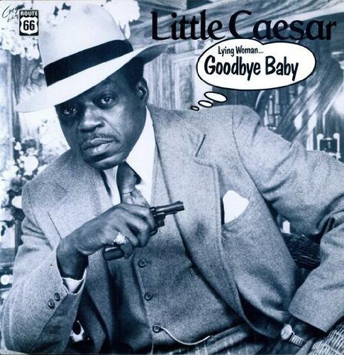 LITTLE CAESAR - LYING WOMAN / GOODBYE BABY