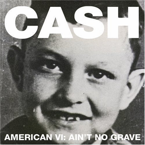 CASH,JOHNNY - AMERICAN VI: AIN'T NO GRAVE