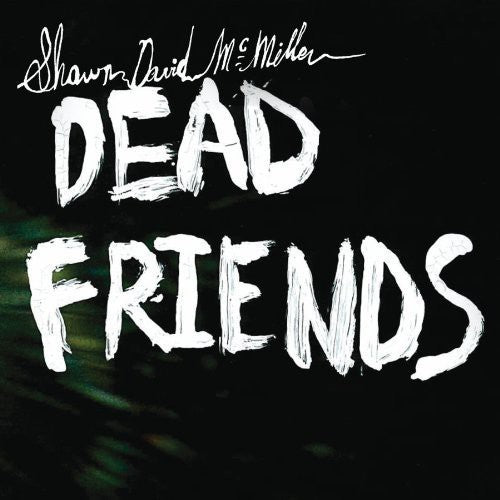 MCMILLEN,SHAWN DAVID - DEAD FRIENDS