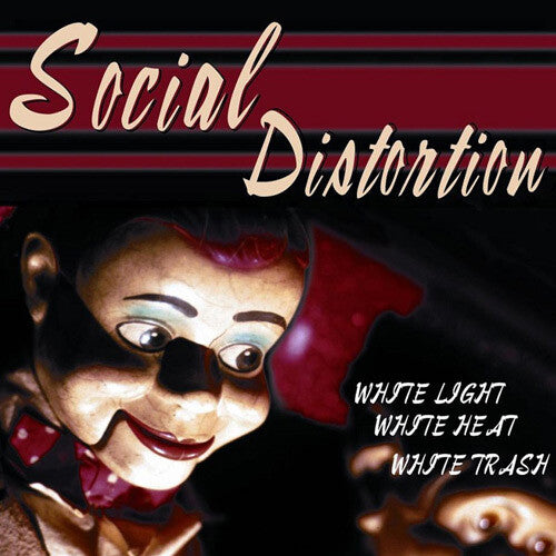 SOCIAL DISTORTION - WHITE LIGHT WHITE HEAT WHITE TRASH