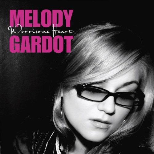 GARDOT,MELODY - WORRISOME HEART