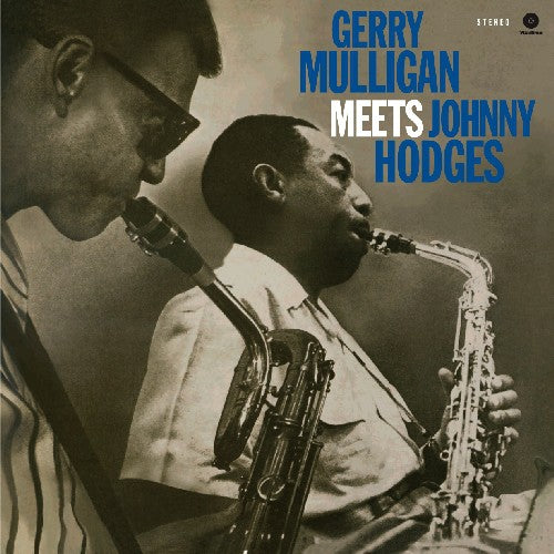 MULLIGAN,GERRY / HODGES,JOHNNY - GERRY MULLIGAN MEETS JOHNNY HODGES