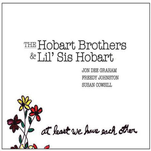 HOBART BROTHERS & LIL SIS HOBART - AT LEAST WE HAVE EACH