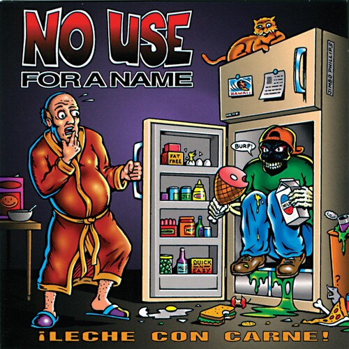 NO USE FOR A NAME - LECHE CON CARNE