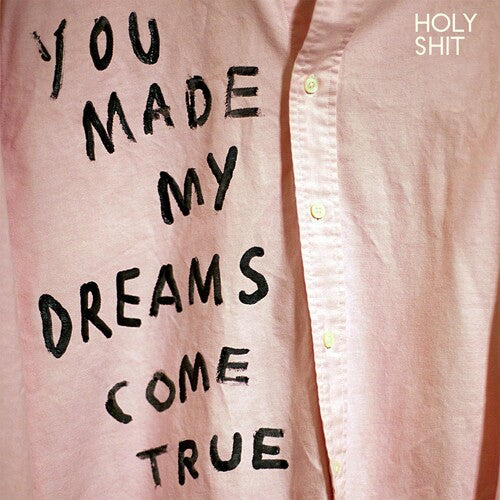 Holy Shit – You Made My Dreams Come True