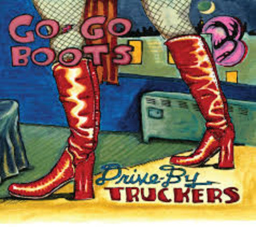 DRIVE-BY TRUCKERS - GO-GO BOOTS