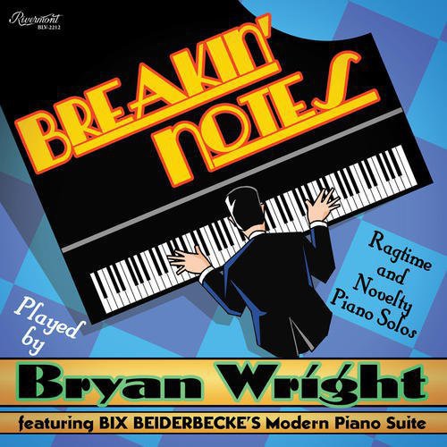 WRIGHT,BRYAN - BREAKIN NOTES: RAGTIME & NOVELTY PIANO SOLOS