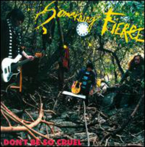 SOMETHING FIERCE - DON'T BE SO CRUEL