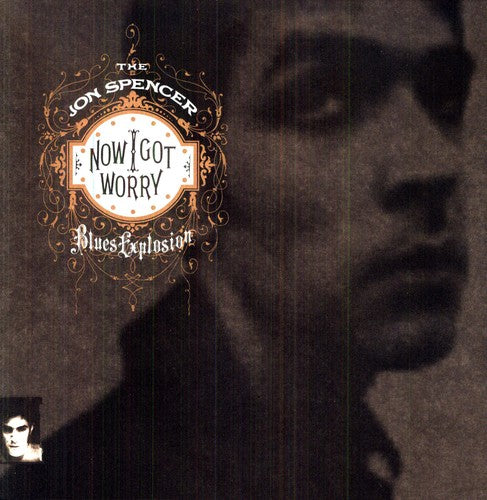 The Jon Spencer Blues Explosion - Now I Got Worry