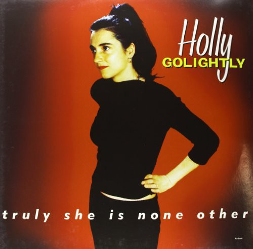 GOLIGHTLY,HOLLY - TRULY SHE IS NONE OTHER