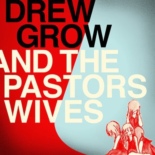 GROW,DREW & PASTORS WIVES - DREW GROW & THE PASTORS WIVES