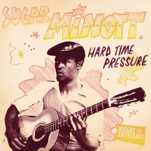 MINOTT,SUGAR - HARD TIME PRESSURE: REGGAE ANTHOLOGY