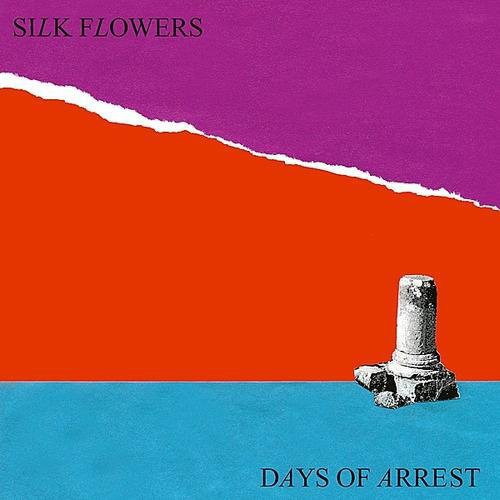 SILK FLOWERS - DAYS OF ARREST