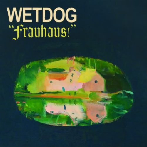 WETDOG - FRAUHAUS