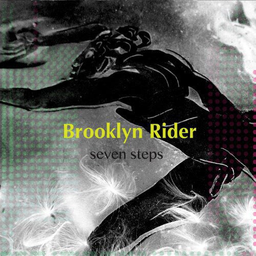 BROOKLYN RIDER - SEVEN STEPS
