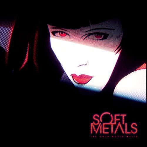 SOFT METALS - COLD WORLD MELTS