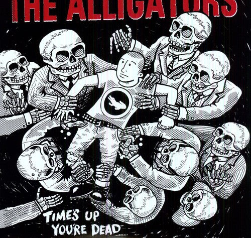 ALLIGATORS - TIMES UP YOU'RE DEAD