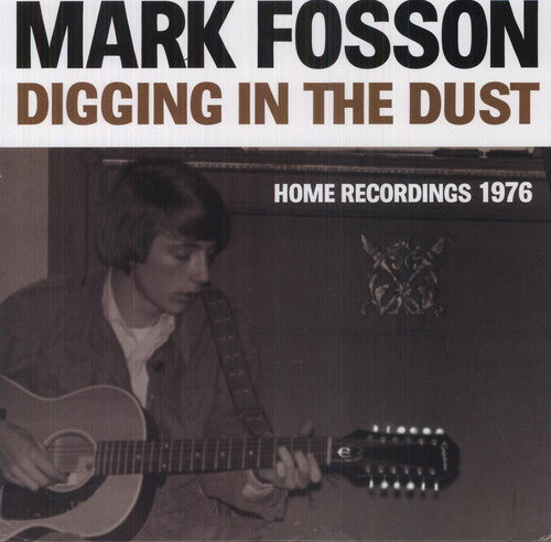 FOSSON,MARK - DIGGING IN THE DUST: HOME RECORDINGS 1976