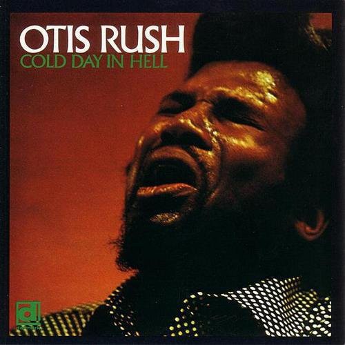 RUSH,OTIS - COLD DAY IN HELL