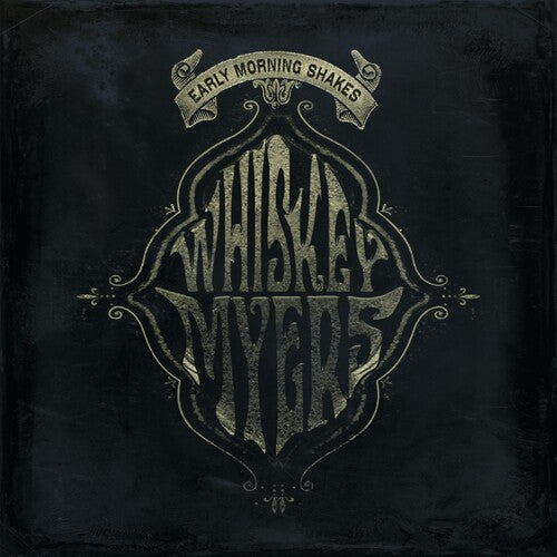 WHISKEY MYERS - EARLY MORNING SHAKES