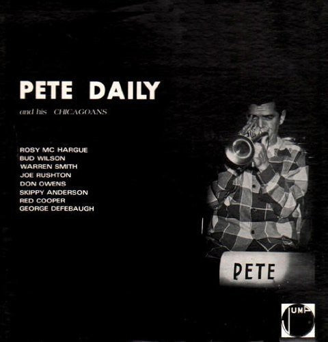 DAILY,PETE & HIS CHICAGOANS - PETE DAILY & HIS CHICAGOANS