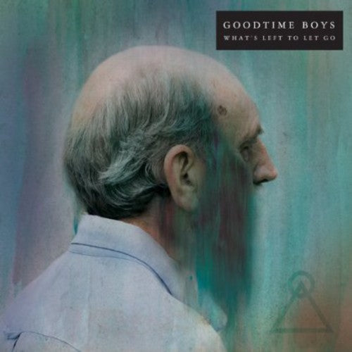 GOODTIME BOYS - WHAT'S LEFT TO LET GO