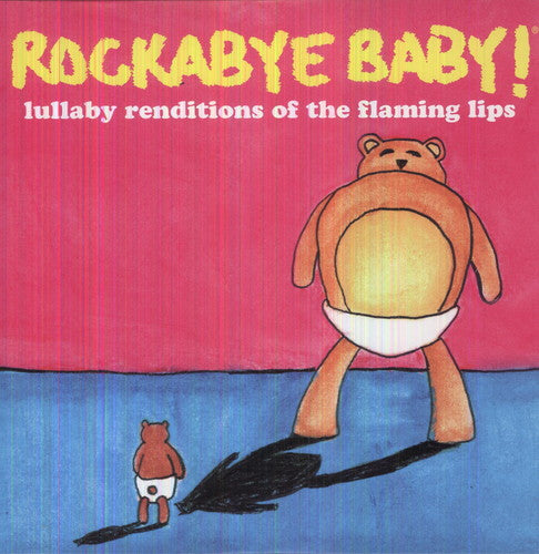 ROCKABYE BABY! - LULLABY RENDITIONS OF THE FLAMING LIPS