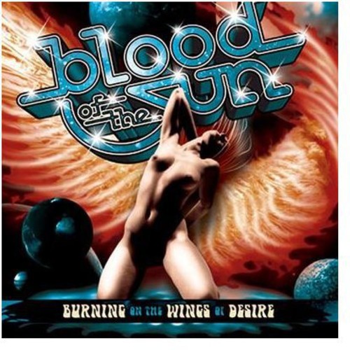 BLOOD OF THE SUN - BURNING ON THE WINGS OF DESIRE