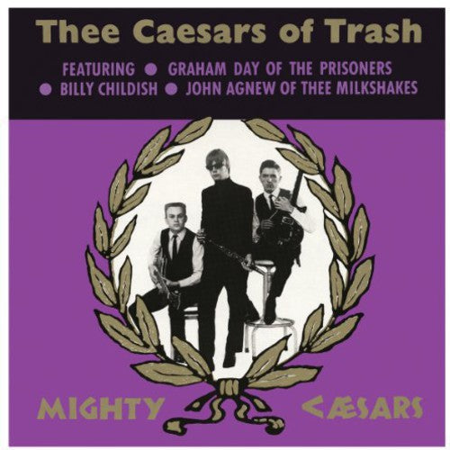 THEE MIGHTY CAESARS - THEE CAESARS OF TRASH