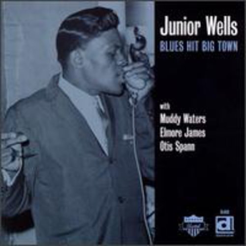 WELLS,JUNIOR - BLUES HIT BIG TOWN