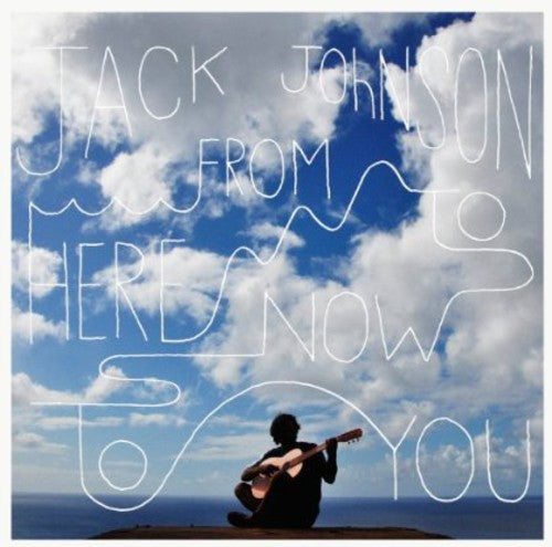 JOHNSON,JACK - FROM HERE TO NOW TO YOU
