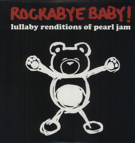 ROCKABYE BABY! - LULLABY RENDITIONS OF PEARL JAM