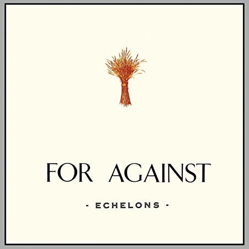 FOR AGAINST - FOR AGAINST: ECHELONS DECEMBER IN THE MARSHES