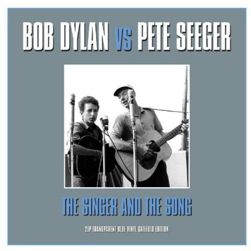 Dylan V's Seeger - Singer & the Song