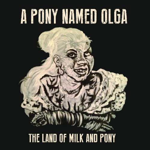 PONY NAMED OLGA - LAND OF MILK & PONY