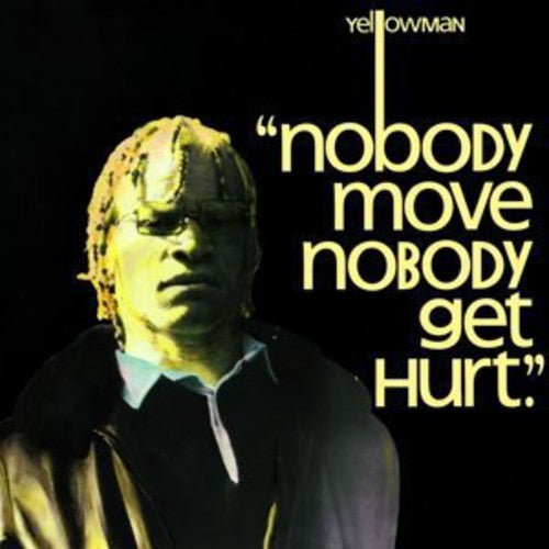 YELLOWMAN - NOBODY MOVE NOBODY GET HURT