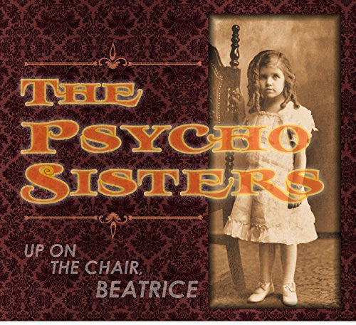 PSYCHO SISTERS - UP ON THE CHAIR BEATRICE